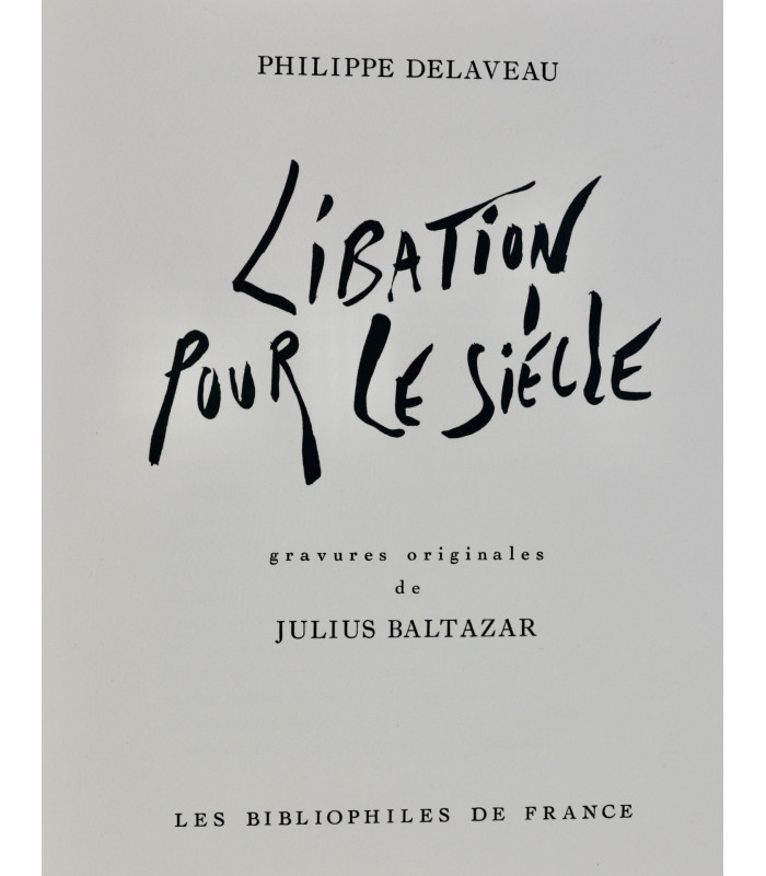 DELAVEAU (Philippe) - Libation pour le siècle - BALTAZAR (Julius)