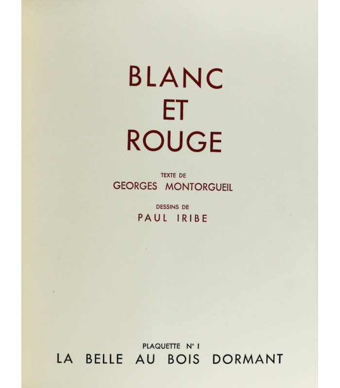 MONTORGUEIL (Georges) & BENJAMIN (René) - Blanc et Rouge - Rose et Noir - Bleu, Blanc, Rouge – IRIBE (Paul)