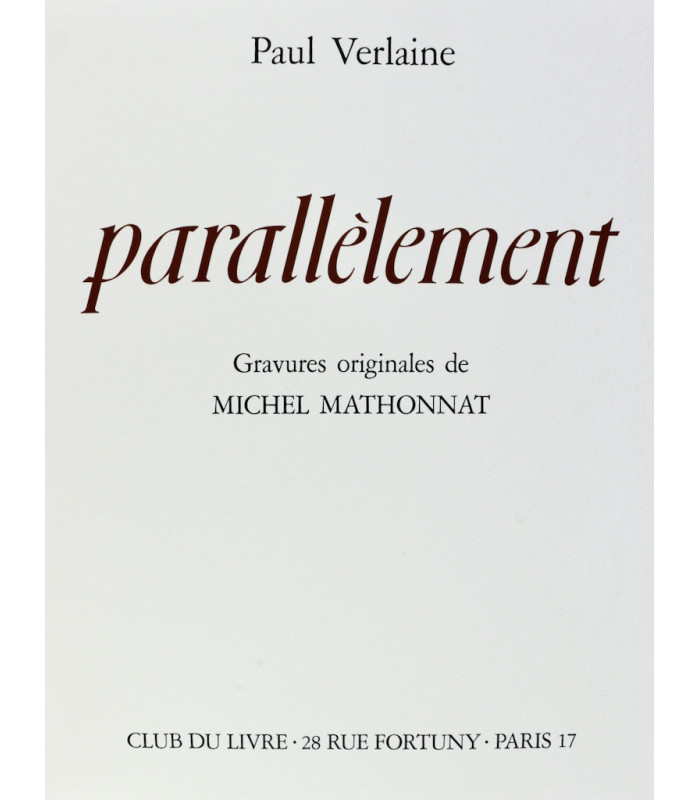 VERLAINE (Paul) - Parallèlement. Romances sans paroles. Chansons pour elle - MATHONNAT (Michel)