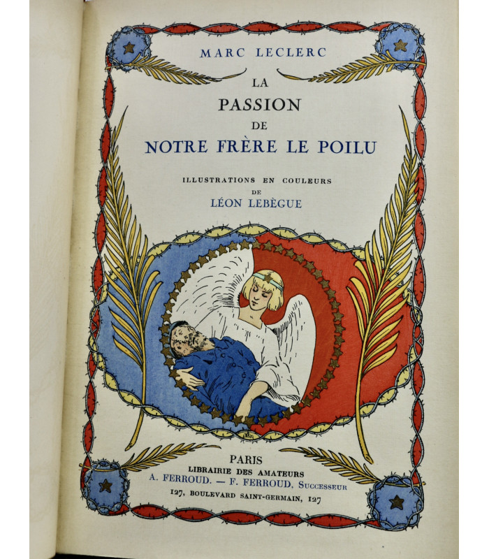 LECLERC (Marc) - La Passion de notre Frère le Poilu - LEBÈGUE (Léon)