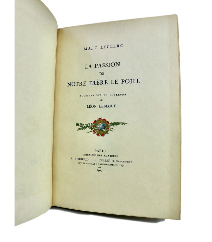 LECLERC (Marc) - La Passion de notre Frère le Poilu - LEBÈGUE (Léon)