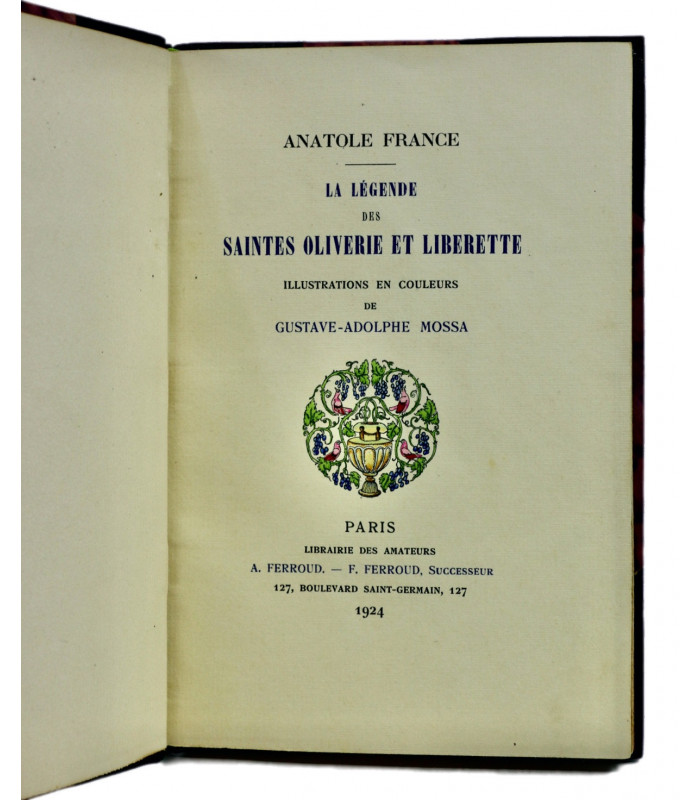 FRANCE (Anatole) - La Légende des saintes Oliverie et Liberette - MOSSA (Gustave-Adolphe)