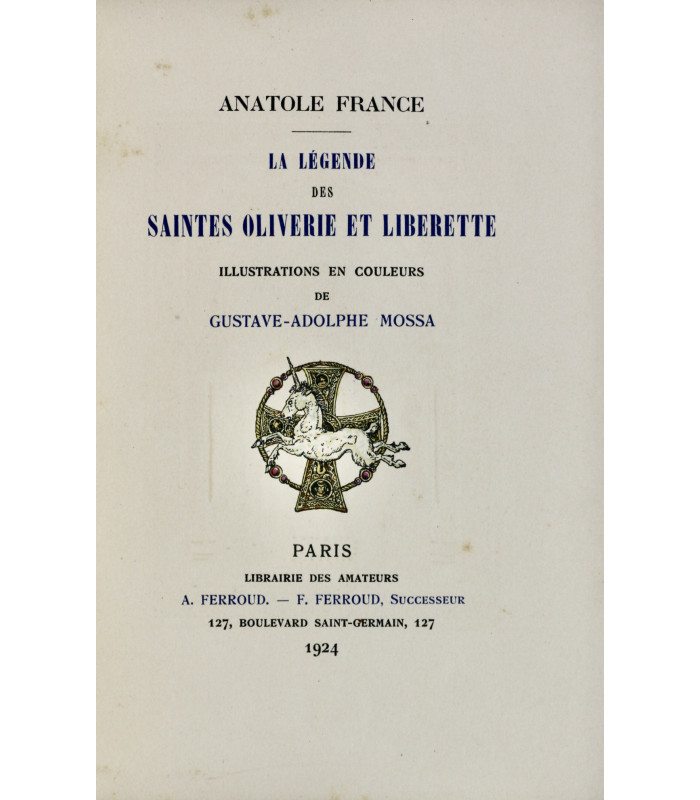 FRANCE (Anatole) - La Légende des saintes Oliverie et Liberette - MOSSA (Gustave-Adolphe)