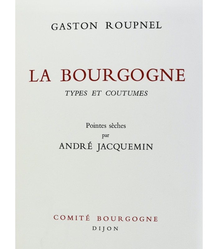 ROUPNEL (Gaston) - La Bourgogne. Types et coutumes - JACQUEMIN (André)