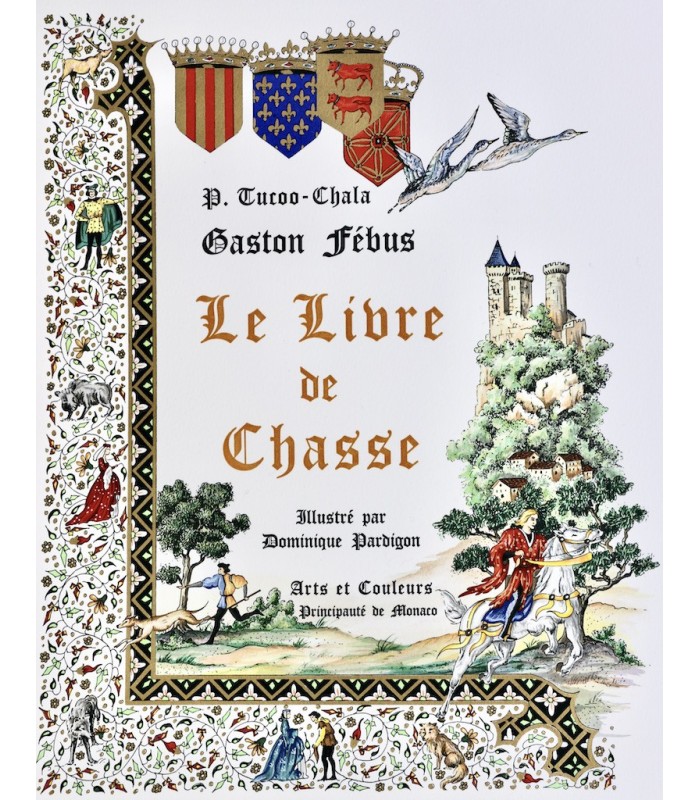 FEBUS (Gaston) - Le Livre de chasse - PARDIGON (Dominique)