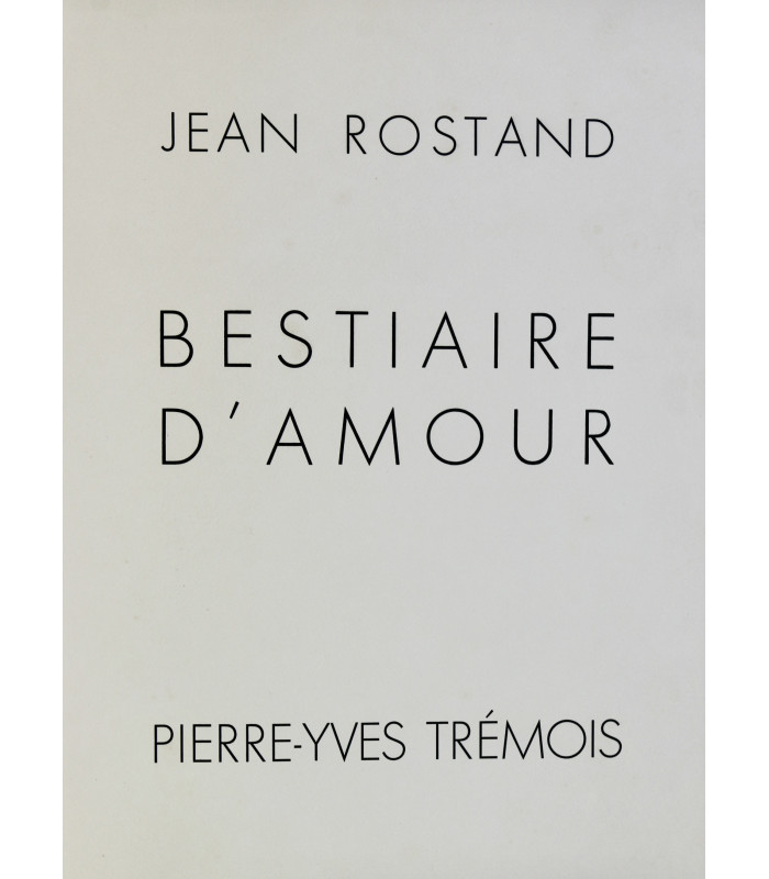 ROSTAND (Jean) - Bestiaire d'amour - TRÉMOIS (Pierre-Yves)