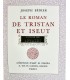 BÉDIER (Joseph) - Le roman de Tristan et Iseut - ANSALDI (Arnaud)