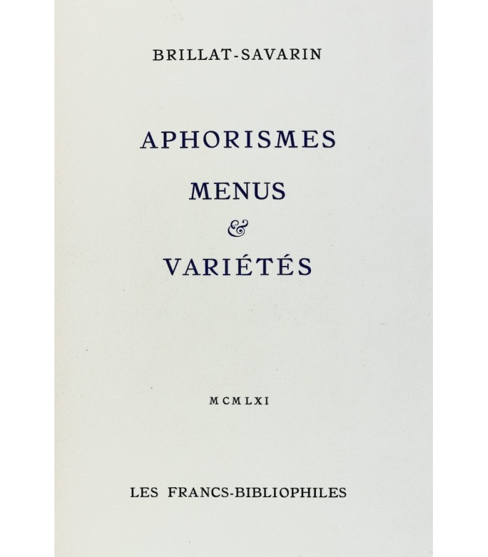 BRILLAT-SAVARIN (Anthelme) - Aphorismes, Menus et Variétés - AVATI (Mario)