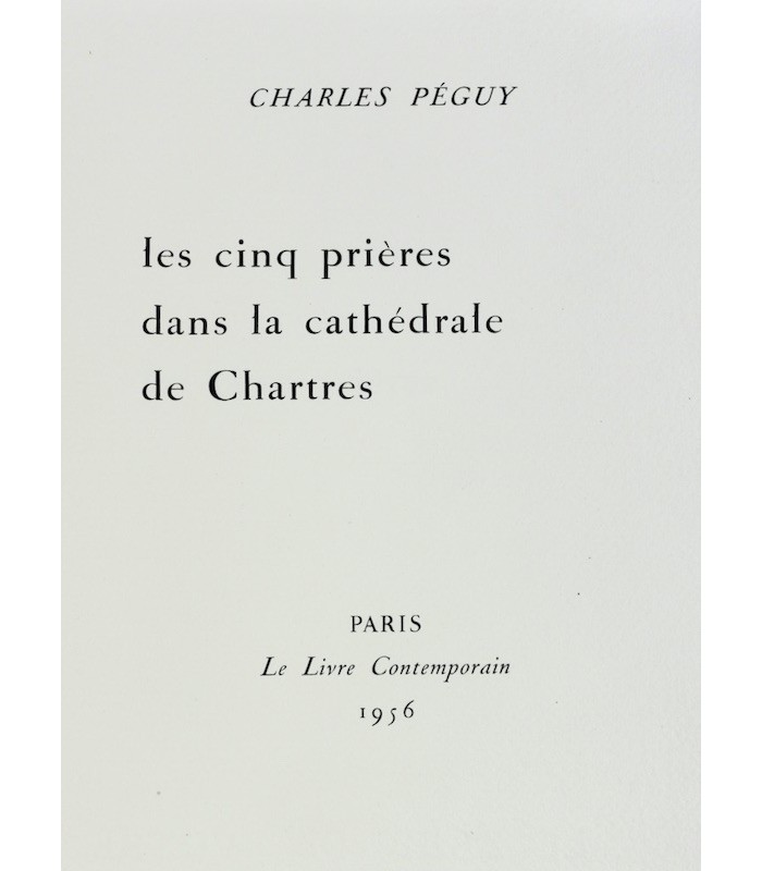PÉGUY (Charles) - Les Cinq prières dans la cathédrale de Chartres - BERNARD (Jean)