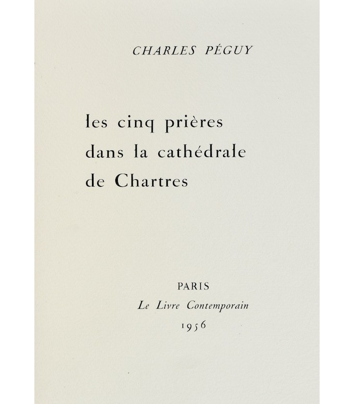 PÉGUY (Charles) - Les Cinq prières dans la cathédrale de Chartres - BERNARD (Jean)