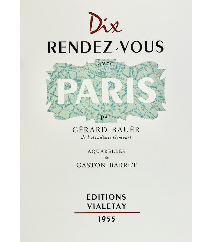 BAUËR (Gérard) - Dix Rendez-vous avec Paris - BARRET (Gaston)