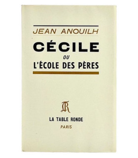 ANOUILH (Jean) - Cécile ou L’École des pères