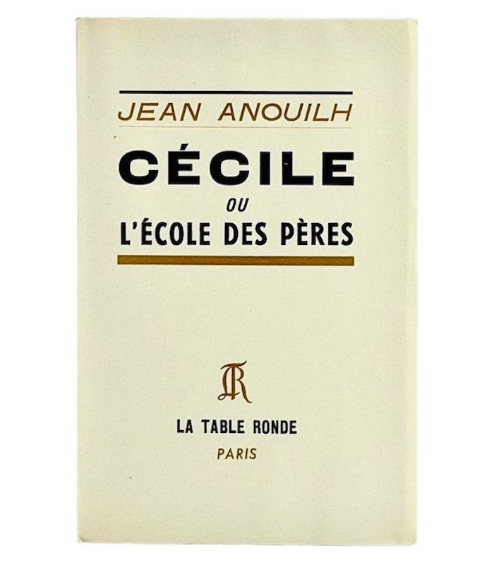 ANOUILH (Jean) - Cécile ou L’École des pères