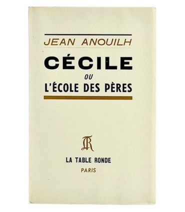 ANOUILH (Jean) - Cécile ou L’École des pères