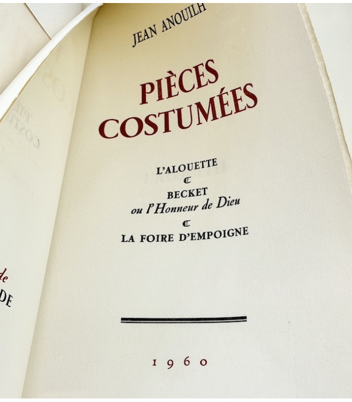ANOUILH (Jean) - Pièces Costumées. L’Alouette. Becket ou l’honneur de Dieu. La Foire d’empoigne