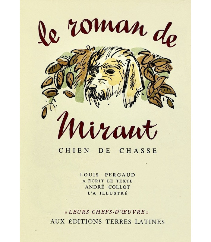 PERGAUD (Louis) - Le Roman de Miraut. Chien de chasse - COLLOT (André)
