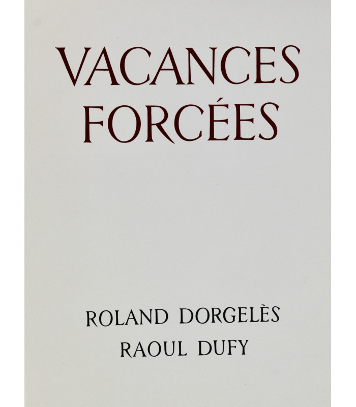 DORGELÈS (Roland) - Vacances forcées - DUFY (Raoul)