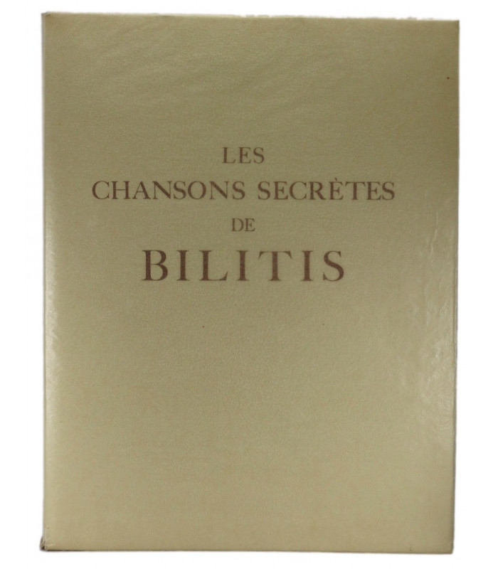 LOUŸS (Pierre) - Les Chansons secrètes de Bilitis - CHIMOT (Édouard)