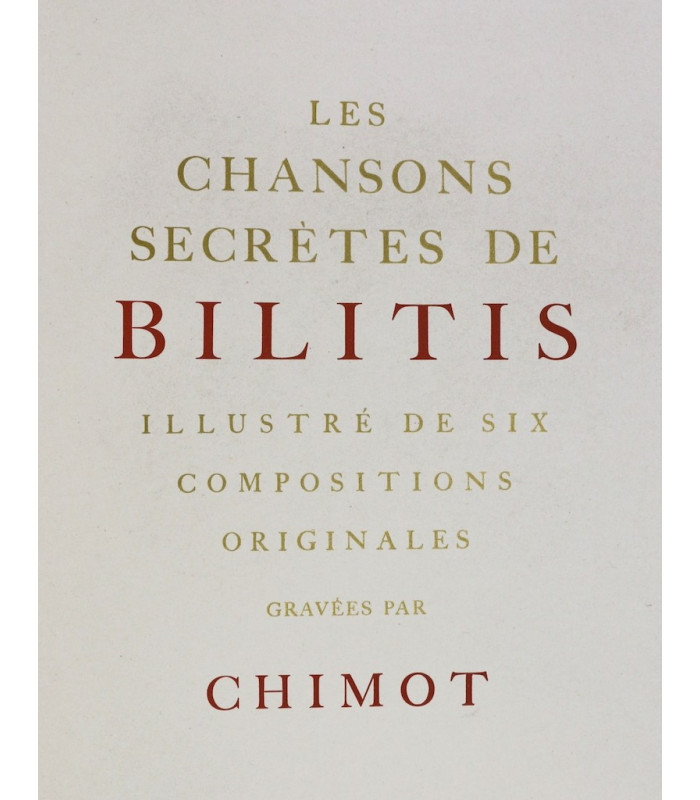 LOUŸS (Pierre) - Les Chansons secrètes de Bilitis - CHIMOT (Édouard)