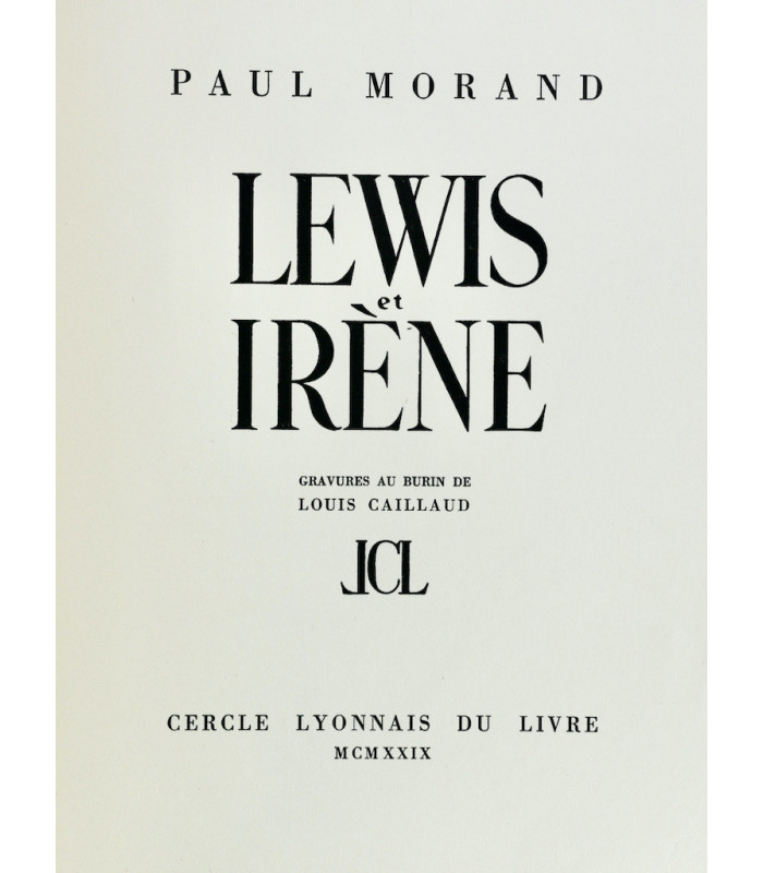 MORAND (Paul) - Lewis et Irène - CAILLAUD (Louis)